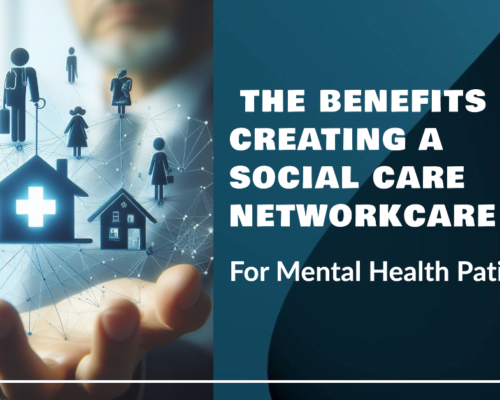 The Benefits of Creating a Social Care Network for Mental Health Patients