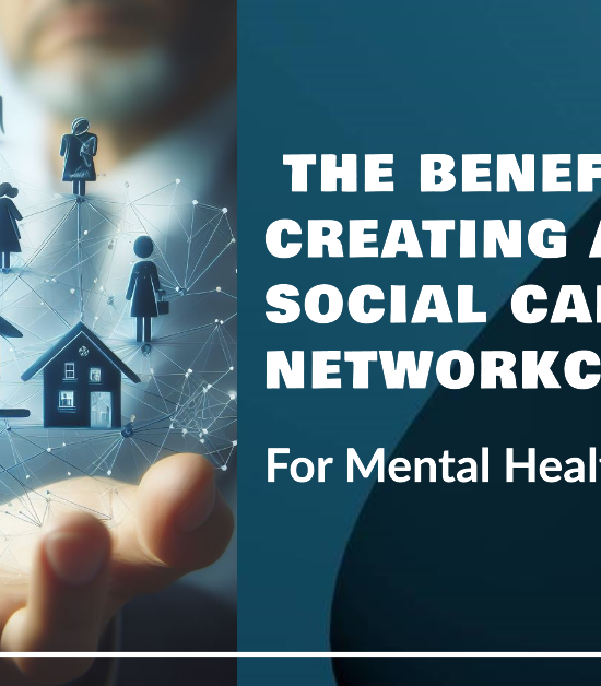 The Benefits of Creating a Social Care Network for Mental Health Patients
